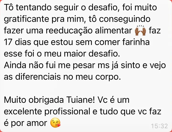 Mensagem de uma paciente: diz que o desafio foi gratificante, que conseguiu fazer uma reeducação alimentar e agradece o trabalho da Tuiane.